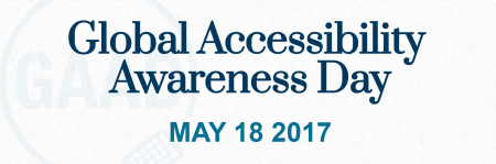 Global Accessibility Awareness Day, May 18 2017. Event title and date with the GAAD logo in the background.