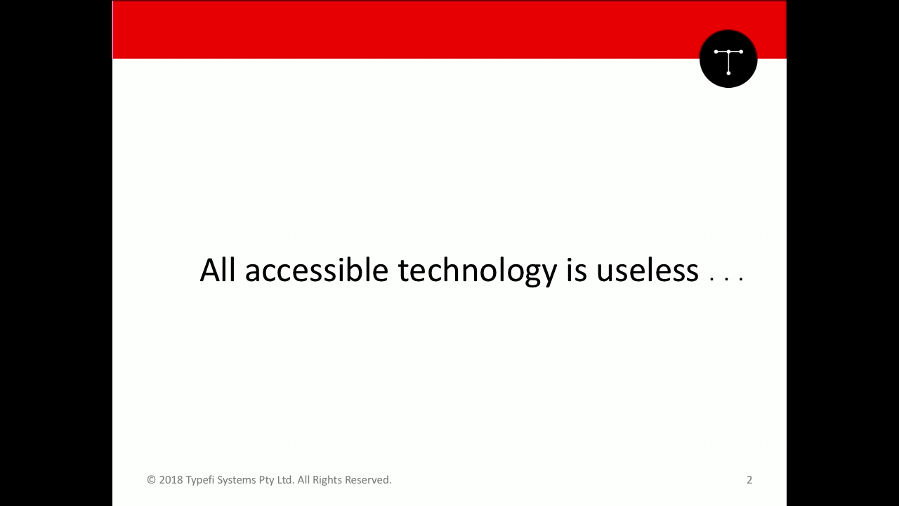 A slide with the statement 'All accessible technology is useless…'
