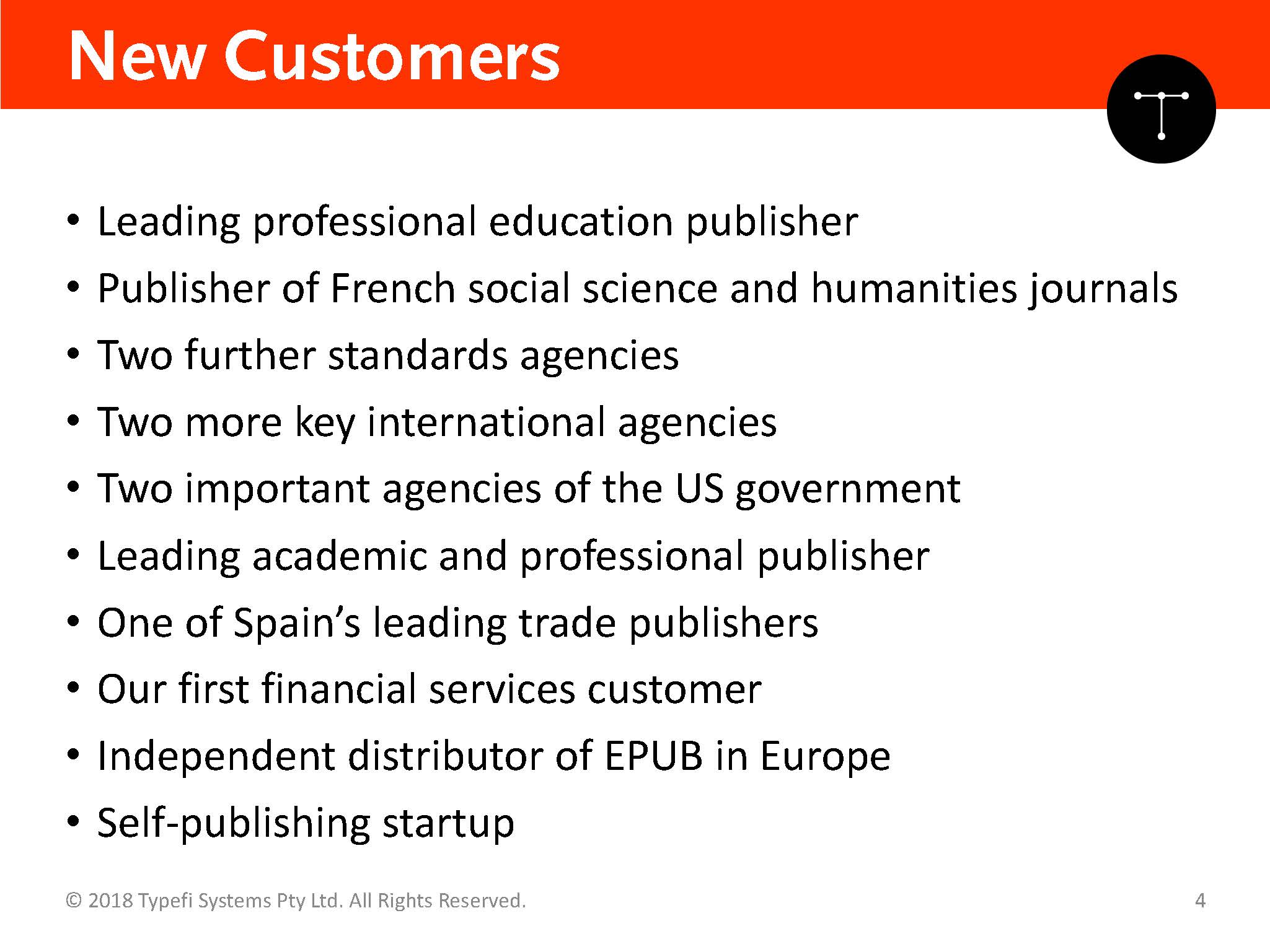 A list of Typefi's new customers, including a leading professional education publisher, a publisher of French social science and humanities journals, two standards agencies, two international agencies, two US Government agencies, a leading academic and professional publisher, one of Spain's leading trade publishers, a financial services company, an independent distributor of EPUB in Europe, and a self-publishing startup.
