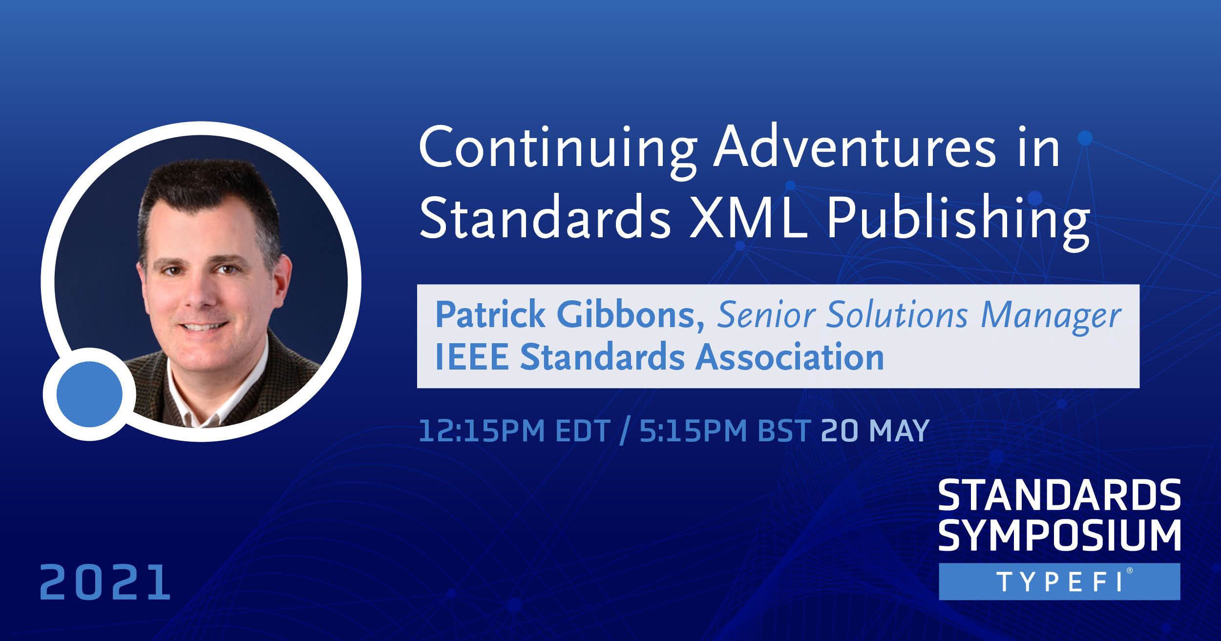 Promotional image for Patrick Gibbons' Presentation - Continuing Adventures in Standards XML Publishing, for the Typefi Standards Symposium 2021